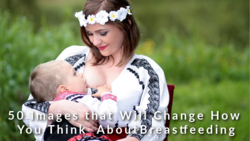 Breastfeeding is a Normal, Natural Occurrence: View these Images to see how natural it is!