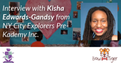 Interview with Kisha Edwards-Gandsy of NY City Explorers Pre-Kademy Inc.