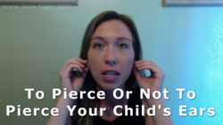 To Pierce or Not to Pierce Your Child's Ears
