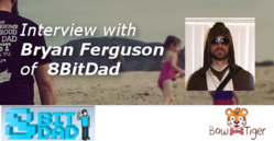 Interview with Bryan Ferguson of 8BitDad
