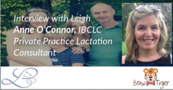 Interview with Leigh Anne O'Connor, Certified Lactation Consultant